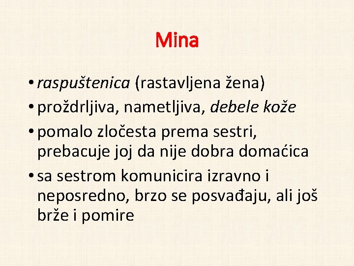 Mina • raspuštenica (rastavljena žena) • proždrljiva, nametljiva, debele kože • pomalo zločesta prema