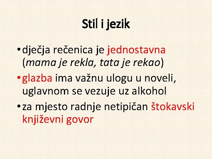 Stil i jezik • dječja rečenica je jednostavna (mama je rekla, tata je rekao)