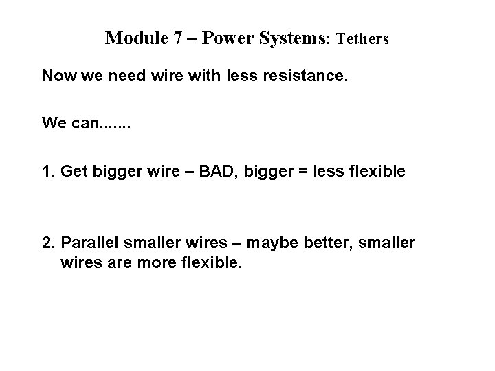 Module 7 – Power Systems: Tethers Now we need wire with less resistance. We