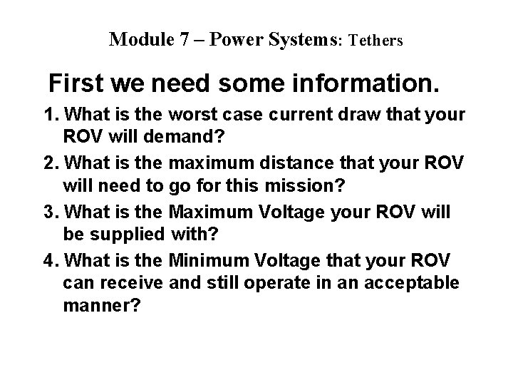 Module 7 – Power Systems: Tethers First we need some information. 1. What is