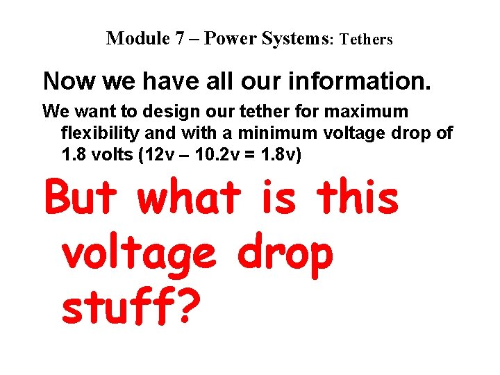 Module 7 – Power Systems: Tethers Now we have all our information. We want