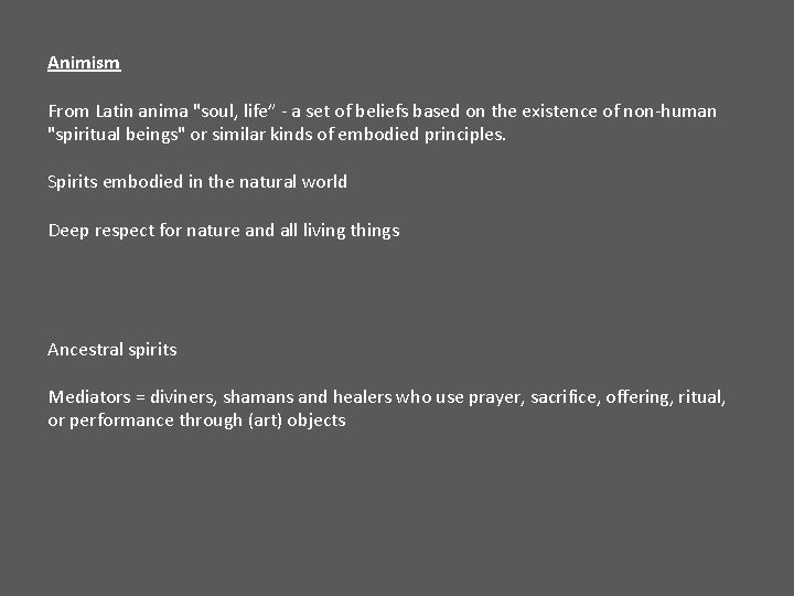 Animism From Latin anima "soul, life” - a set of beliefs based on the