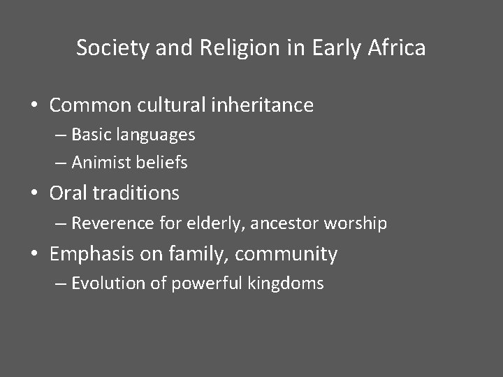 Society and Religion in Early Africa • Common cultural inheritance – Basic languages –