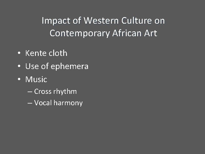 Impact of Western Culture on Contemporary African Art • Kente cloth • Use of