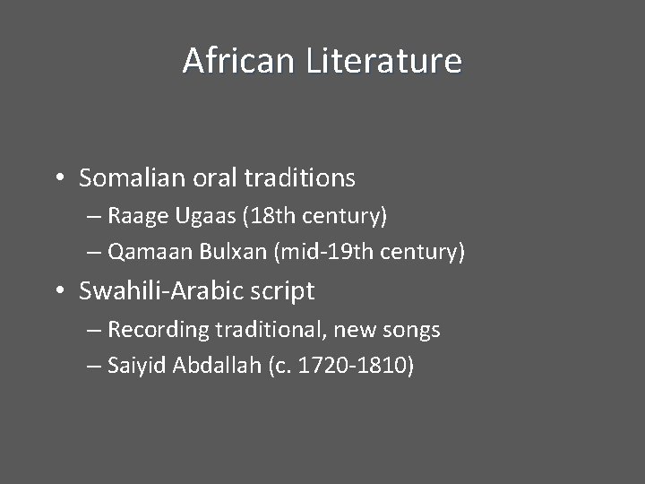 African Literature • Somalian oral traditions – Raage Ugaas (18 th century) – Qamaan