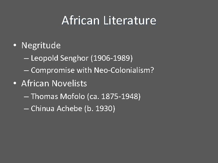 African Literature • Negritude – Leopold Senghor (1906 -1989) – Compromise with Neo-Colonialism? •