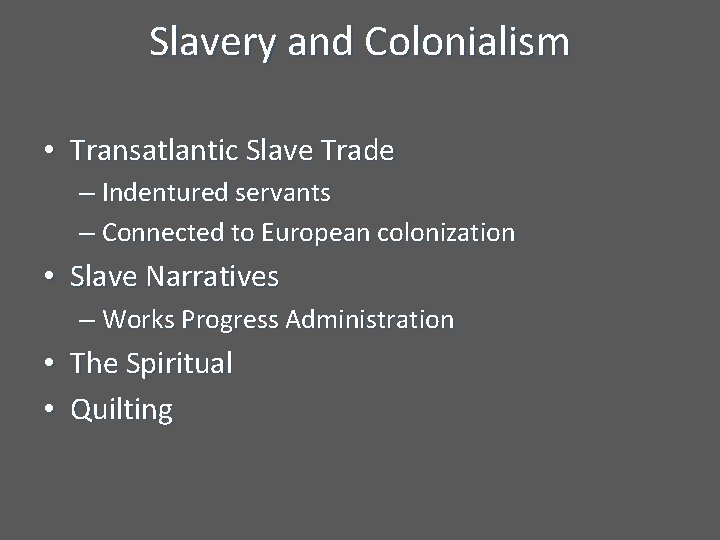 Slavery and Colonialism • Transatlantic Slave Trade – Indentured servants – Connected to European