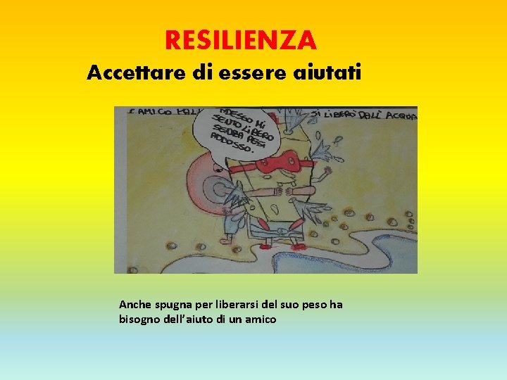RESILIENZA Accettare di essere aiutati Anche spugna per liberarsi del suo peso ha bisogno