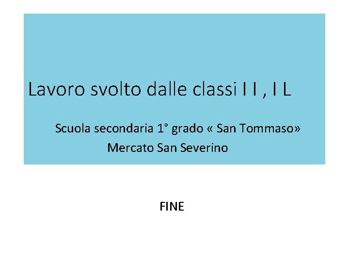 Lavoro svolto dalle classi I I , I L Scuola secondaria 1° grado «