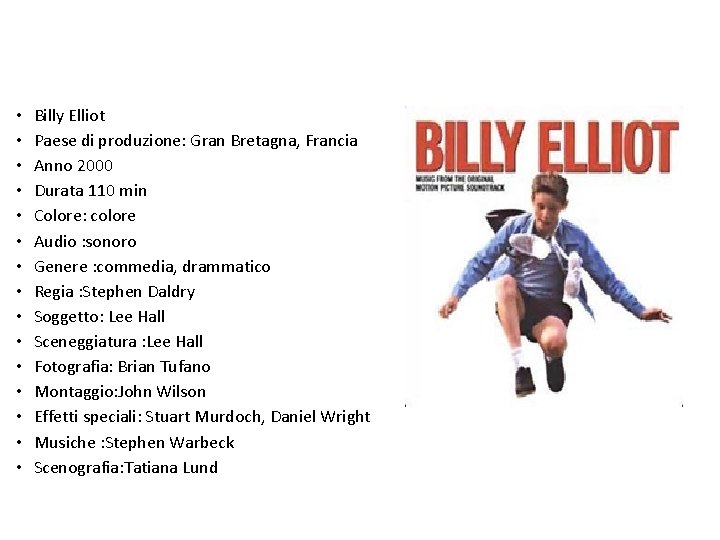  • • • • Billy Elliot Paese di produzione: Gran Bretagna, Francia Anno