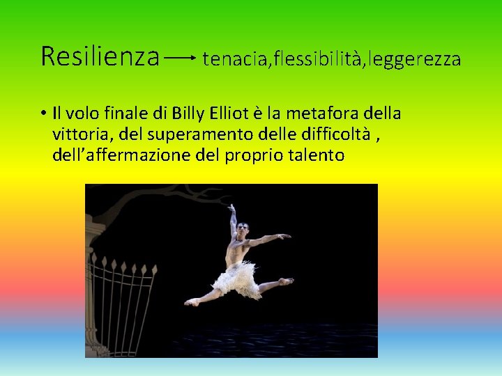 Resilienza tenacia, flessibilità, leggerezza • Il volo finale di Billy Elliot è la metafora