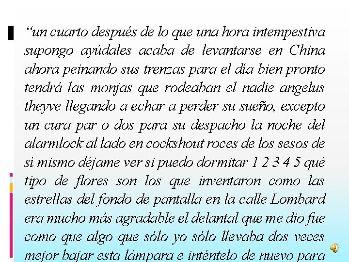 “un cuarto después de lo que una hora intempestiva supongo ayúdales acaba de levantarse