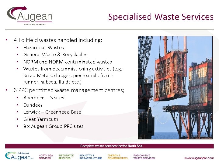 Specialised Waste Services • All oilfield wastes handled including; • • Hazardous Wastes General