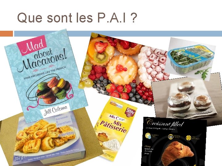 Que sont les P. A. I ? 