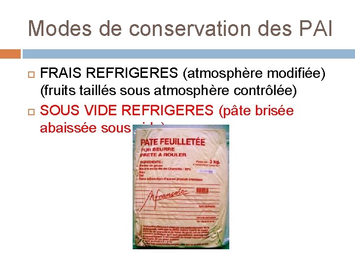 Modes de conservation des PAI FRAIS REFRIGERES (atmosphère modifiée) (fruits taillés sous atmosphère contrôlée)