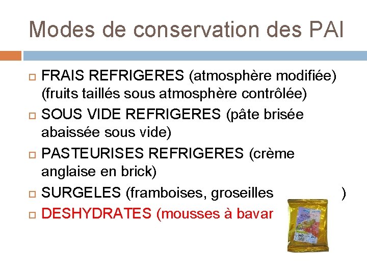 Modes de conservation des PAI FRAIS REFRIGERES (atmosphère modifiée) (fruits taillés sous atmosphère contrôlée)
