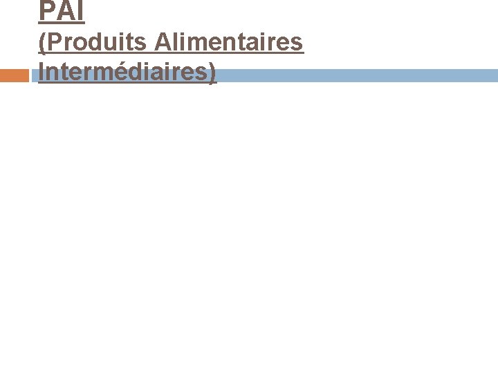 PAI (Produits Alimentaires Intermédiaires) 