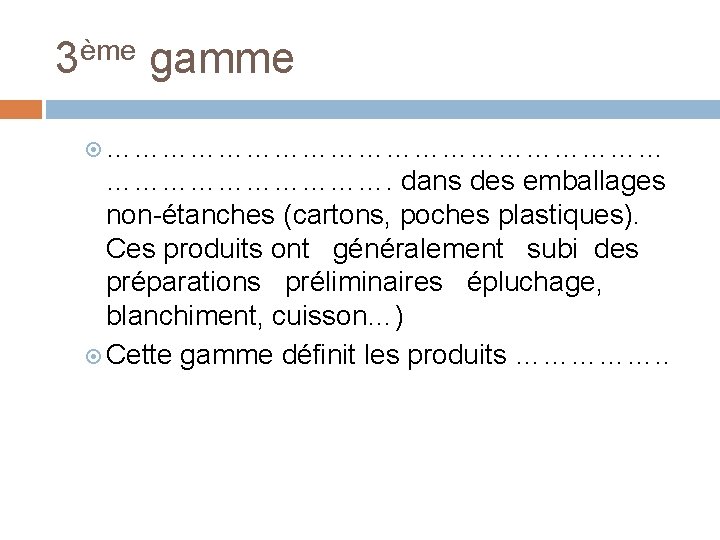 3ème gamme …………………………. dans des emballages non-étanches (cartons, poches plastiques). Ces produits ont généralement