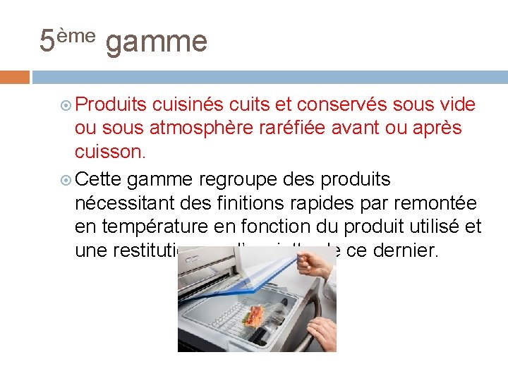 5ème gamme Produits cuisinés cuits et conservés sous vide ou sous atmosphère raréfiée avant