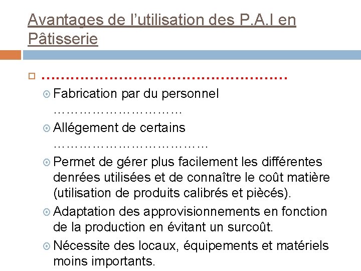 Avantages de l’utilisation des P. A. I en Pâtisserie ……………………… Fabrication par du personnel