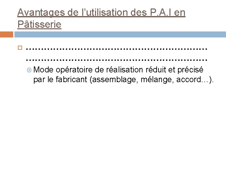 Avantages de l’utilisation des P. A. I en Pâtisserie …………………………………………………… Mode opératoire de réalisation