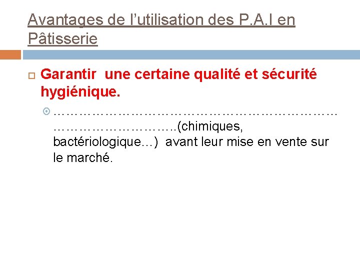 Avantages de l’utilisation des P. A. I en Pâtisserie Garantir une certaine qualité et