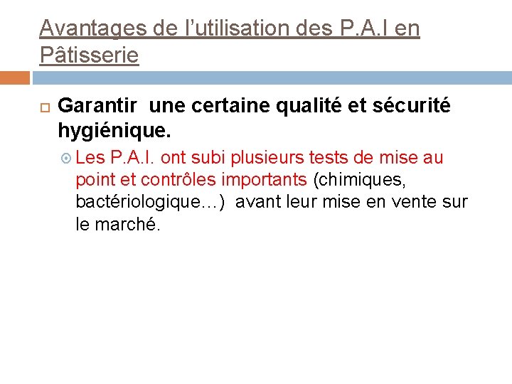 Avantages de l’utilisation des P. A. I en Pâtisserie Garantir une certaine qualité et