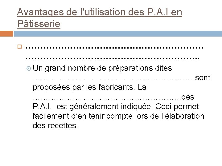 Avantages de l’utilisation des P. A. I en Pâtisserie …………………………. . Un grand nombre