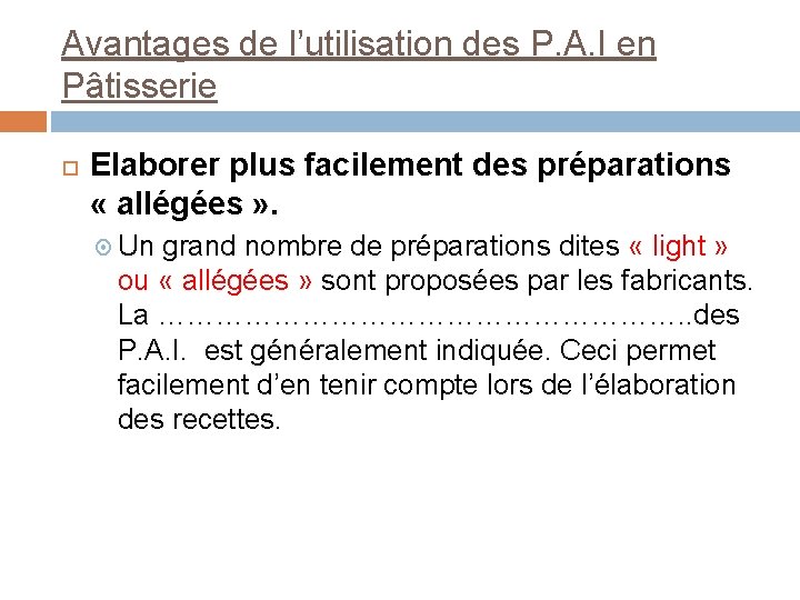 Avantages de l’utilisation des P. A. I en Pâtisserie Elaborer plus facilement des préparations