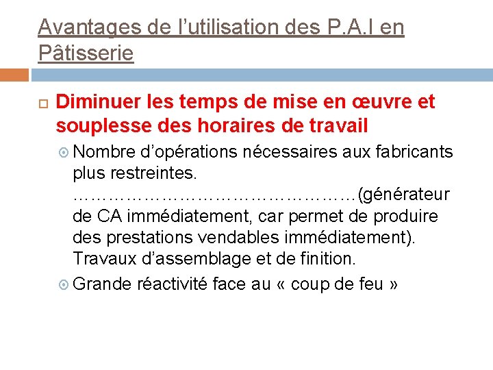 Avantages de l’utilisation des P. A. I en Pâtisserie Diminuer les temps de mise