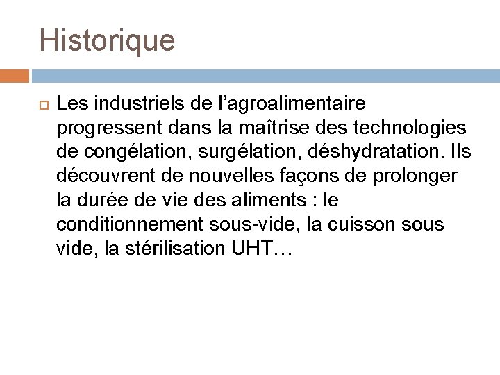 Historique Les industriels de l’agroalimentaire progressent dans la maîtrise des technologies de congélation, surgélation,