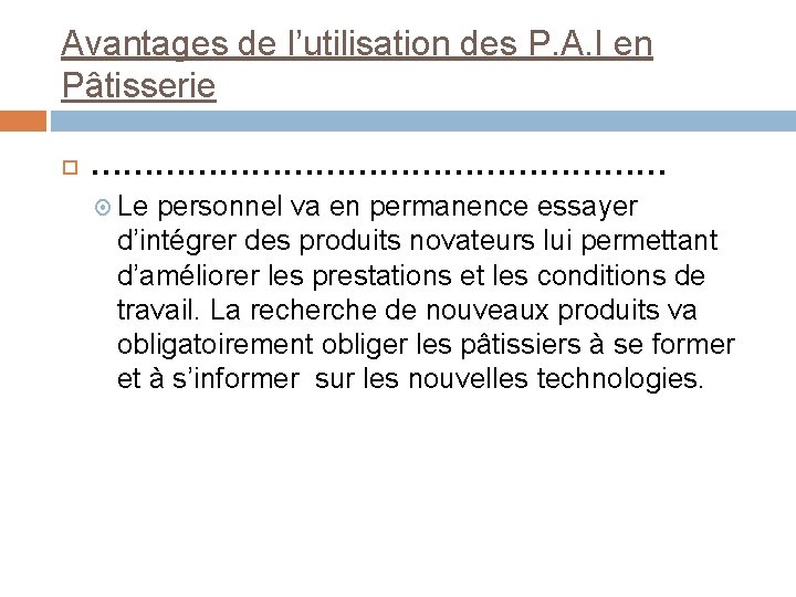 Avantages de l’utilisation des P. A. I en Pâtisserie ……………………… Le personnel va en