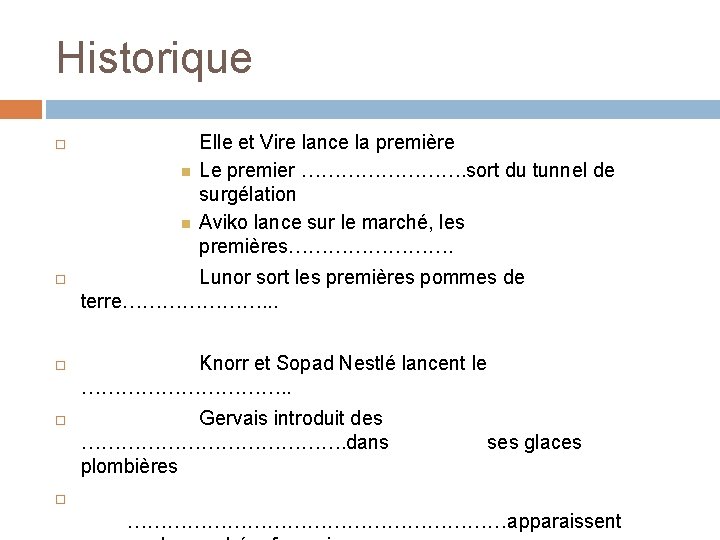 Historique Elle et Vire lance la première Le premier …………. sort du tunnel de