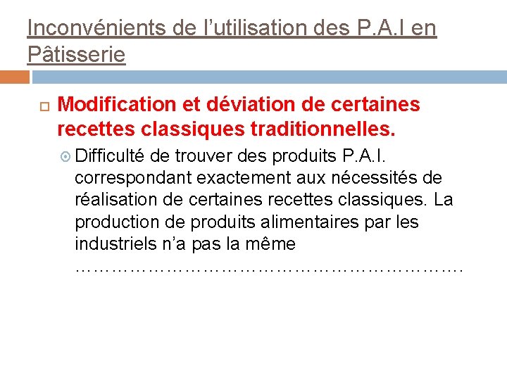 Inconvénients de l’utilisation des P. A. I en Pâtisserie Modification et déviation de certaines