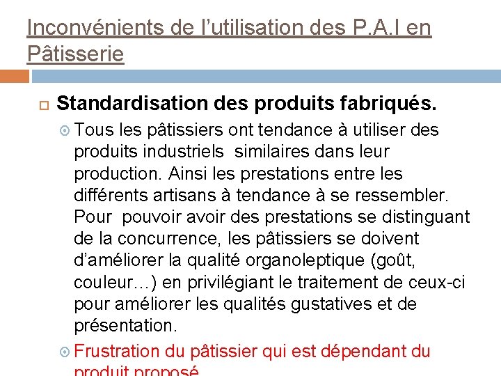 Inconvénients de l’utilisation des P. A. I en Pâtisserie Standardisation des produits fabriqués. Tous