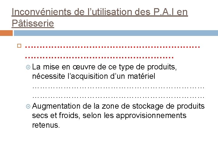 Inconvénients de l’utilisation des P. A. I en Pâtisserie ………………………… La mise en œuvre