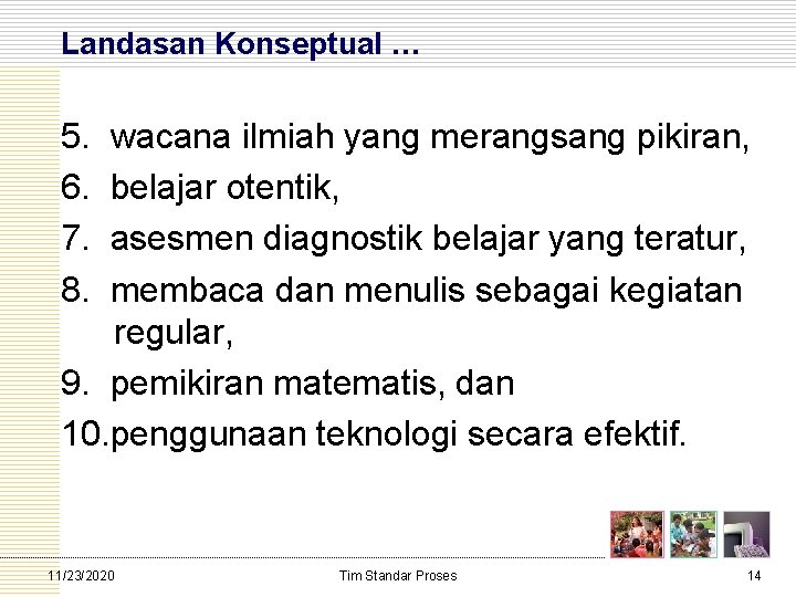 Landasan Konseptual … 5. wacana ilmiah yang merangsang pikiran, 6. belajar otentik, 7. asesmen