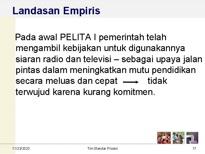 Landasan Empiris Pada awal PELITA I pemerintah telah mengambil kebijakan untuk digunakannya siaran radio