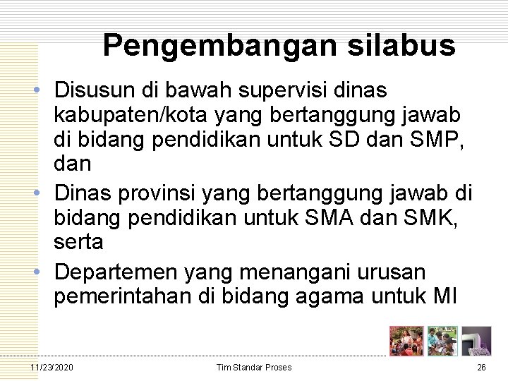 Pengembangan silabus • Disusun di bawah supervisi dinas kabupaten/kota yang bertanggung jawab di bidang