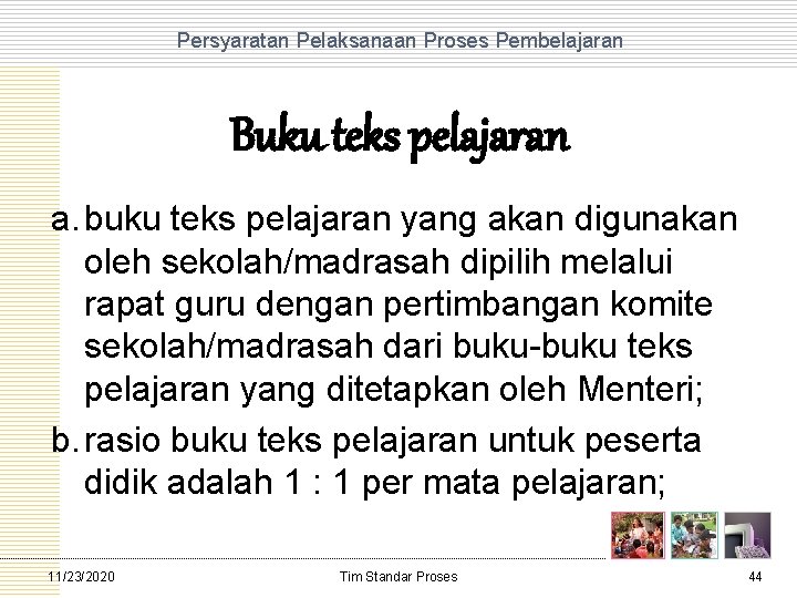 Persyaratan Pelaksanaan Proses Pembelajaran Buku teks pelajaran a. buku teks pelajaran yang akan digunakan