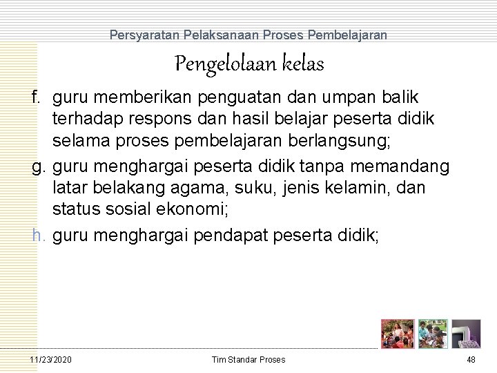 Persyaratan Pelaksanaan Proses Pembelajaran Pengelolaan kelas f. guru memberikan penguatan dan umpan balik terhadap