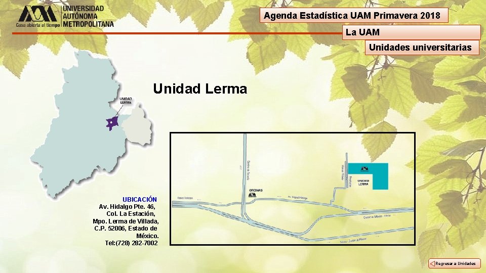 Agenda Estadística UAM Primavera 2018 La UAM Unidades universitarias Unidad Lerma UBICACIÓN Av. Hidalgo