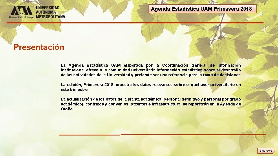 Agenda Estadística UAM Primavera 2018 Presentación La Agenda Estadística UAM elaborada por la Coordinación