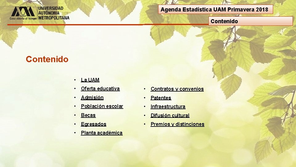 Agenda Estadística UAM Primavera 2018 Contenido • La UAM • Oferta educativa • Contratos