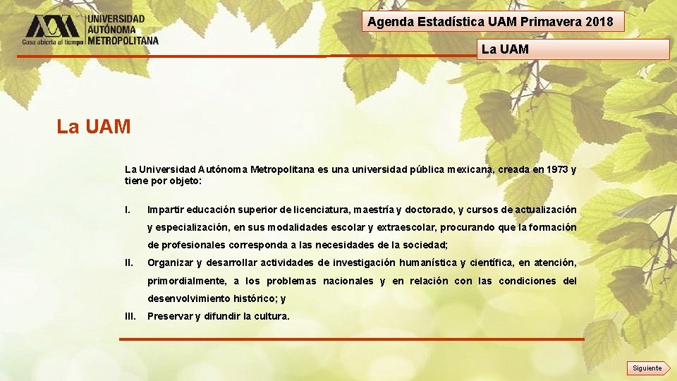 Agenda Estadística UAM Primavera 2018 La UAM La Universidad Autónoma Metropolitana es una universidad