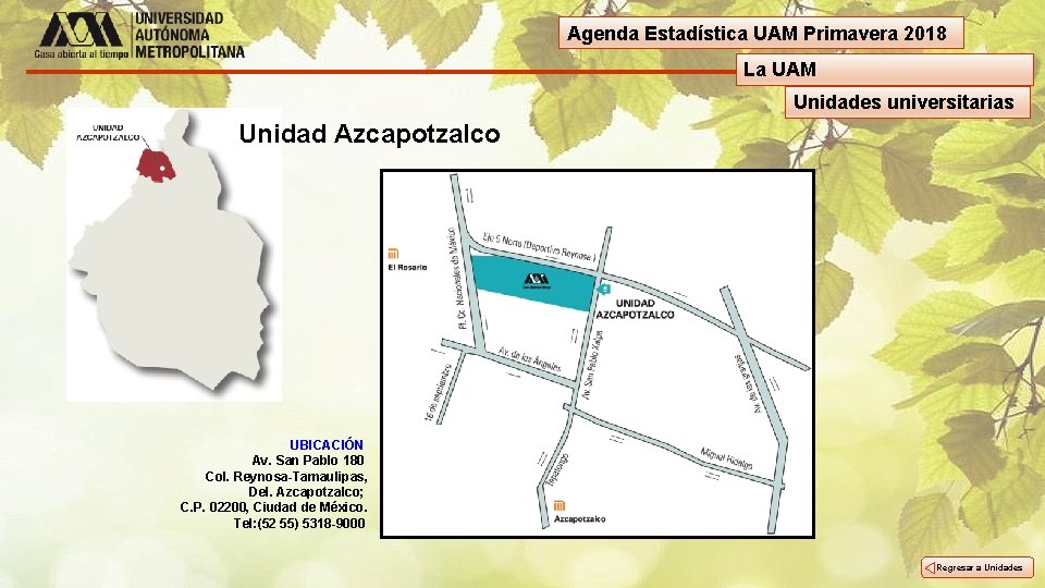 Agenda Estadística UAM Primavera 2018 La UAM Unidades universitarias Unidad Azcapotzalco UBICACIÓN Av. San