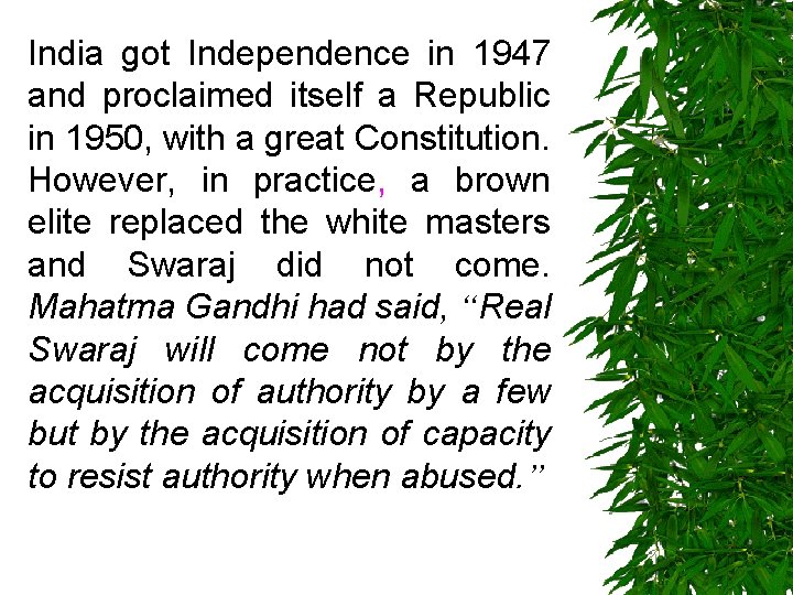 India got Independence in 1947 and proclaimed itself a Republic in 1950, with a