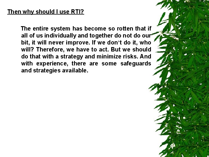 Then why should I use RTI? The entire system has become so rotten that