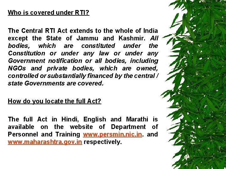 Who is covered under RTI? The Central RTI Act extends to the whole of