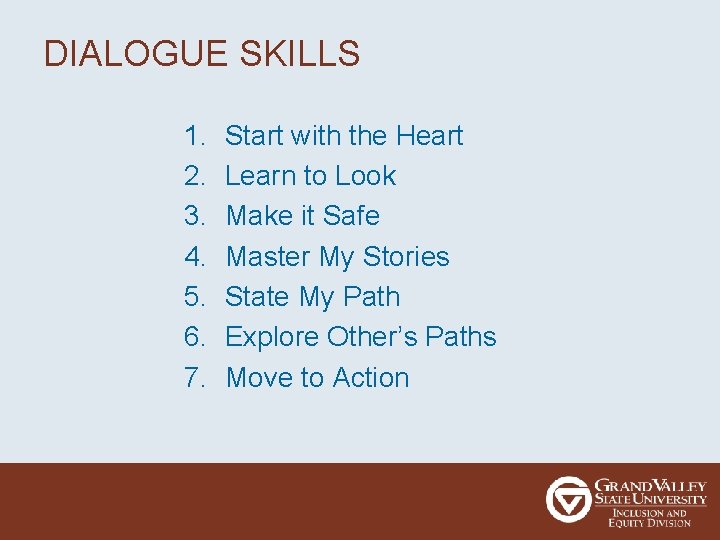 DIALOGUE SKILLS 1. 2. 3. 4. 5. 6. 7. Start with the Heart Learn